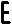E